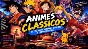 Descubra o que são animes clássicos, como eles conquistaram diferentes gerações e por que continuam relevantes para os fãs de anime e cultura